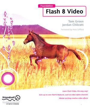 Foundation Flash 8 Video by Tom Green, Jordan L. Chilcott