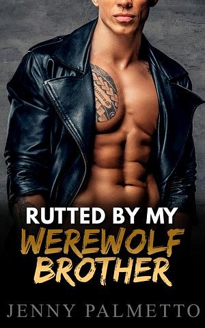 Rutted by My Werewolf Brother by Jenny Palmetto