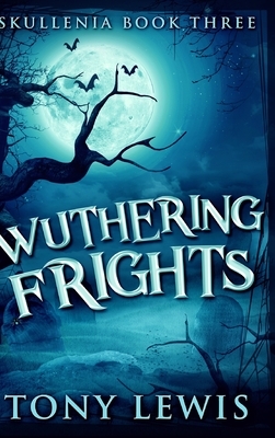 Wuthering Frights (Skullenia Book 3) by Tony Lewis