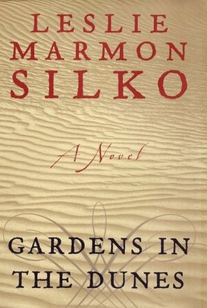 Gardens in the Dunes: A Novel by Leslie Marmon Silko
