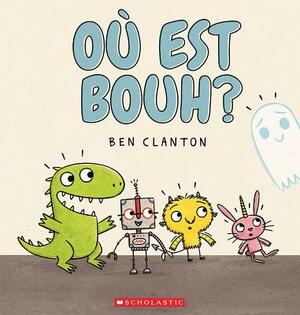 O Est Bouh? by Ben Clanton