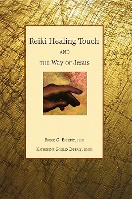 Reiki Healing Touch: And the Way of Jesus by Katherine Gould Epperly, Bruce Epperly