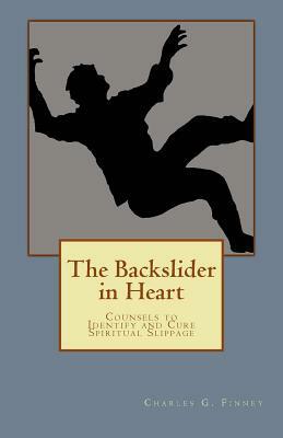 The Backslider in Heart by Charles G. Finney