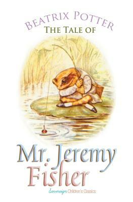 The Tale of Mr. Jeremy Fisher by Beatrix Potter