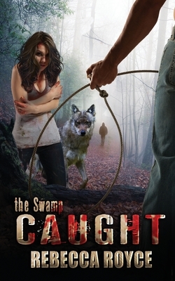 Caught: A Paranormal Romance by Rebecca Royce