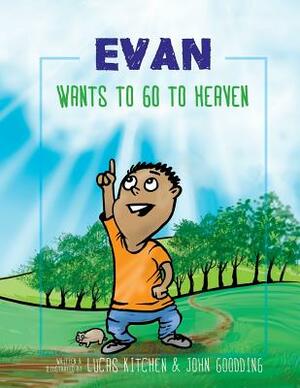 Evan Wants to Go to Heaven by Lucas Kitchen