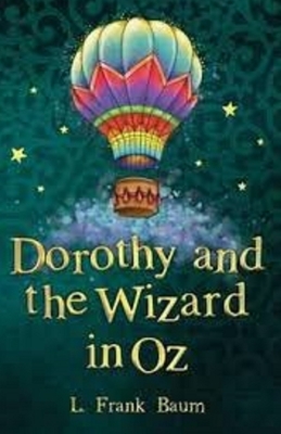 Dorothy and the Wizard in Oz Illustrated by L. Frank Baum