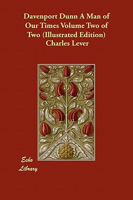 Davenport Dunn, a Man of Our Times Volume Two (Illustrated Edition) by Charles James Lever