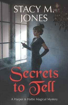 Secrets to Tell by Stacy M. Jones