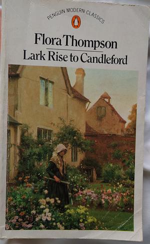 Lark Rise to Candleford: A Trilogy by Flora Thompson