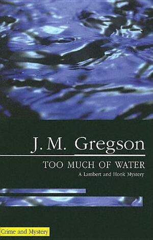 Too Much of Water by J.M. Gregson