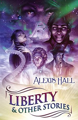Liberty & Other Stories by Alexis Hall