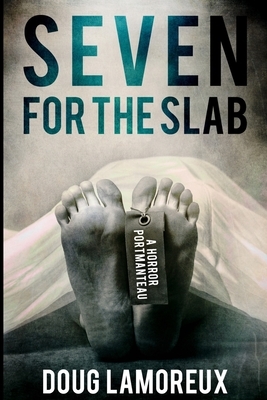 Seven For The Slab: Large Print Edition by Doug Lamoreux