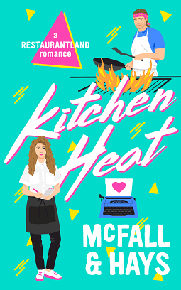 Kitchen Heat: A Restaurantland Romance by Kathleen McFall, Clark Hays