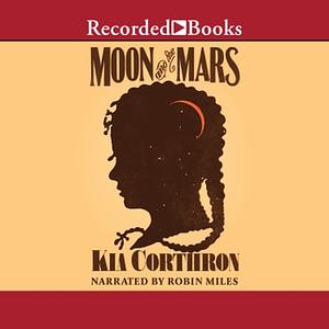 Moon and the Mars by Kia Corthron