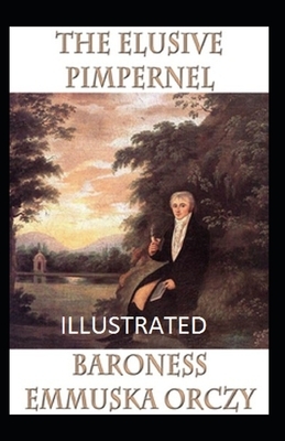 The Elusive Pimpernel Illustrated by Baroness Orczy