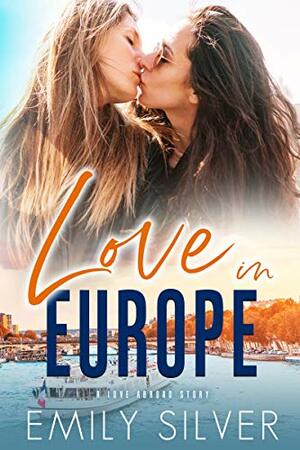 Love in Europe by Emily Silver