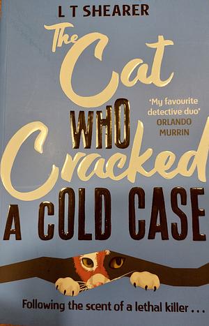 The Cat Who Cracked a Cold Case by L.T. Shearer