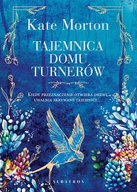Tajemnica domu Turnerów by Kate Morton