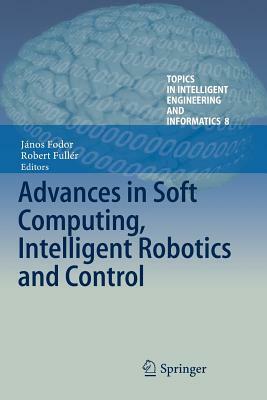 Advances in Soft Computing, Intelligent Robotics and Control by 