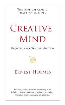 Creative Mind: Updated and Gender-Neutral by Ernest Holmes, Randall Friesen