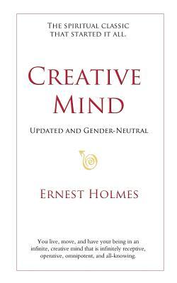 Creative Mind: Updated and Gender-Neutral by Ernest Holmes, Randall Friesen