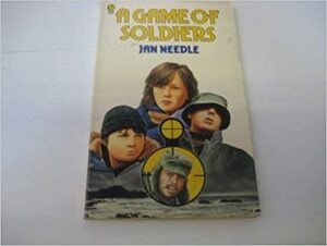 A Game of Soldiers by Jan Needle