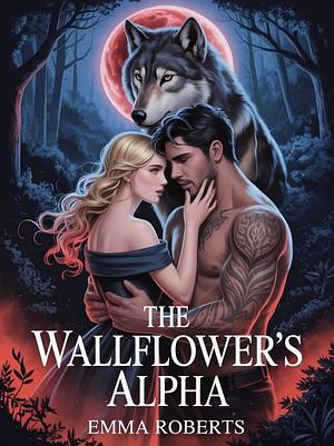 The Wallflower's Alpha by Emma Roberts