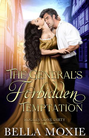 The General's Forbidden Temptation  by Bella Moxie