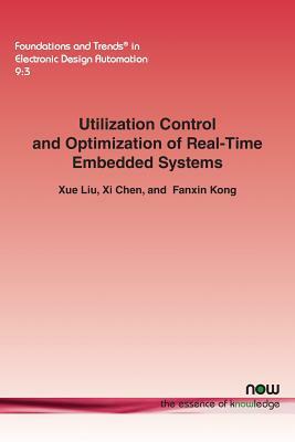 Utilization Control and Optimization of Real-Time Embedded Systems by Xue Liu, Fanxin Kong, XI Chen