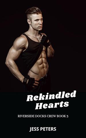 Rekindled Hearts by Jess Peters