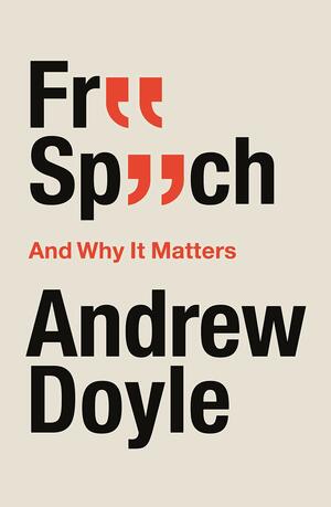 Free Speech: Why It Matters by Andrew Doyle