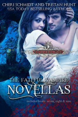 The Fateful Vampire Novellas: Includes Books 7, 8, & 9) by Tristan Hunt, Cheri Schmidt