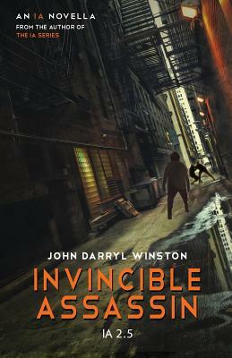 Ia: Invincible Assassin by John Darryl Winston