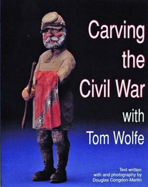 Carving the Civil War: With Tom Wolfe by Tom Wolfe