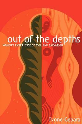 Out of the Depths: Women's Experience of Evil and Salvation by Ivone Gebara