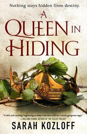 A Queen in Hiding by Sarah Kozloff