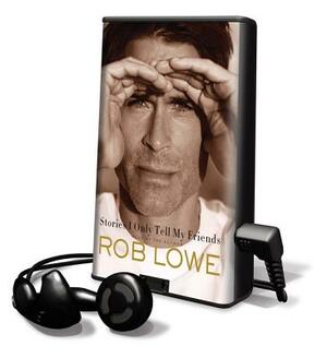 Stories I Only Tell My Friends by Rob Lowe
