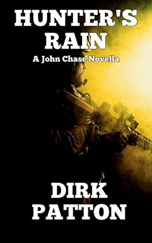 Hunter's Rain: A John Chase Novella by Dirk Patton