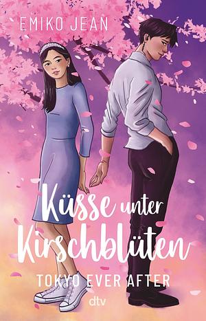 Küsse unter Kirschblüten - Tokyo Ever After by Emiko Jean