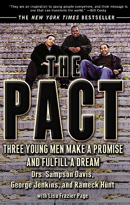 The Pact: Three Young Men Make a Promise and Fulfill a Dream: Three Young Men Make a Promise and Fulfill a Dream by Rameck Hunt, Sampson Davis, George Jenkins