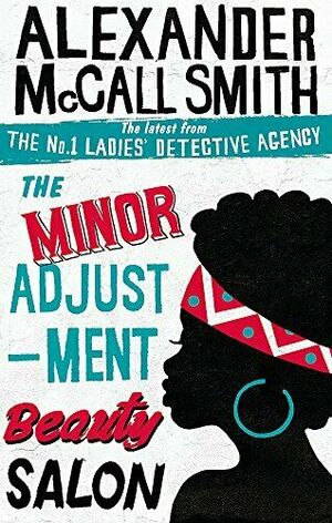 The Minor Adjustment Beauty Salon by Alexander McCall Smith