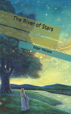 The River of Stars by Edgar Wallace