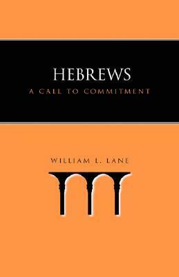 Hebrews: A Call to Commitment by William L. Lane