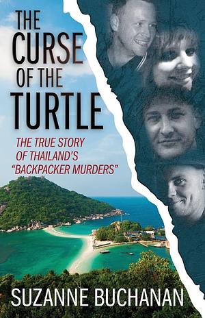 The Curse of The Turtle: The True Story Of Thailand's Backpacker Murders by Suzanne Buchanan, Suzanne Buchanan