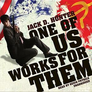 One of Us Works for Them by Jack D. Hunter