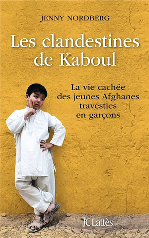 Les Clandestines de Kaboul by Jenny Nordberg, Jenny Nordberg
