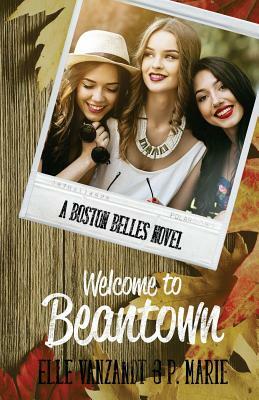 Welcome to Beantown: A Boston Belles Novel by Elle Vanzandt, P. Marie