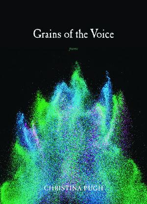 Grains of the Voice: Poems by Christina Pugh