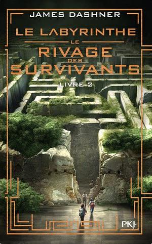 Le labyrinthe: Le rivage des survivants, Tome 2 by James Dashner